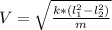 V=\sqrt{\frac{k*(l _{1} ^{2}-l _{2} ^{2})}{m}}