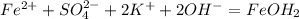 Fe^{2+}+SO_4^{2-} + 2K^+ + 2OH^- = FeOH_2