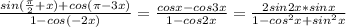 \frac{sin(\frac{\pi}{2}+x)+cos(\pi-3x)}{1-cos(-2x)}=\frac{cosx-cos3x}{1-cos2x}=\frac{2sin2x*sinx}{1-cos^2x+sin^2x}