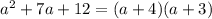 a^2+7a+12=(a+4)(a+3)