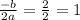 \frac{-b}{2a} = \frac{2}{2} = 1