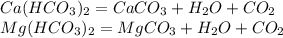 Ca(HCO_3)_2=CaCO_3+H_2O+CO_2\\Mg(HCO_3)_2=MgCO_3+H_2O+CO_2