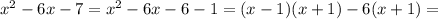 x^2-6x-7=x^2-6x-6-1=(x-1)(x+1)-6(x+1)=