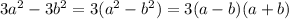 3a^{2}-3b^{2}=3(a^{2}-b^{2})=3(a-b)(a+b)