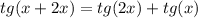 tg(x+2x) = tg(2x)+ tg(x)