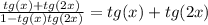 \frac{tg(x) + tg(2x)}{1-tg(x)tg(2x)} = tg(x) + tg(2x)