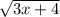 \sqrt{3x+4}