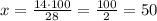 x=\frac{14\cdot100}{28}=\frac{100}{2}=50