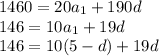 1460=20a_{1}+190d\\146=10a_{1}+19d\\146=10(5-d)+19d