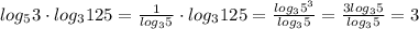 log_5 3\cdot log_3 125 = \frac{1}{log_3 5}\cdot log_3 125 = \frac{log_3 5^3}{log_3 5}= \frac{3log_3 5}{log_3 5} = 3