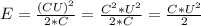 E=\frac{(CU)^2}{2*C}=\frac{C^2*U^2}{2*C}=\frac{C*U^2}{2}