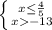 \left \{ {{x\leq\frac{4}{5}} \atop {x-13}} \right.