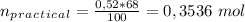 n_p_r_a_c_t_i_c_a_l = \frac{0,52*68}{100} = 0,3536 \ mol