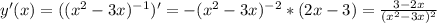 y'(x)= (( x^{2} -3x)^{-1} )'=- ( x^{2} -3x)^{-2}*(2x-3)= \frac{3-2x}{( x^{2} -3x)^{2}} 