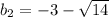 b_{2}=-3-\sqrt{14}