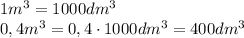 1m^3=1000 dm^3\\ 0,4 m^3=0,4\cdot 1000 dm^3=400dm^3