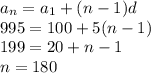 a_n=a_1+(n-1)d\\ 995=100+5(n-1)\\ 199=20+n-1\\ n=180