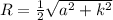 R = \frac{1}{2} \sqrt{a^{2} + k^{2}}