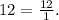 12=\frac{12}{1}.