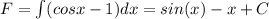 F=\int(cosx-1)dx=sin(x)-x+C