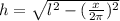 h=\sqrt{l^{2}-(\frac{x}{2\pi})^{2}}