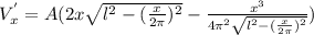 V^{'}_{x}=A(2x\sqrt{l^{2}-(\frac{x}{2\pi})^{2}}-\frac{x^{3}}{4{\pi}^{2}\sqrt{l^{2}-(\frac{x}{2\pi})^{2}}})