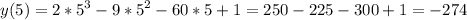 \displaystyle y(5)=2*5^3-9*5^2-60*5+1=250-225-300+1=-274