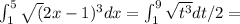 \int_1^5\sqrt(2x-1)^3dx=\int_1^9\sqrt{t^3}dt/2=
