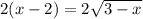 2(x-2)=2\sqrt{3-x}