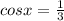 cosx=\frac{1}{3}