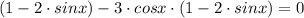 (1-2\cdot sinx)-3\cdot cosx \cdot (1 -2\cdot sinx)=0 