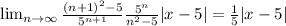 \lim_{n \to \infty} \frac{(n+1)^2 - 5}{5^{n+1}}\frac{5^n}{n^2-5}|x-5|=\frac{1}{5}|x-5|