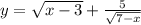 y=\sqrt{x-3}+\frac{5}{\sqrt{7-x}}