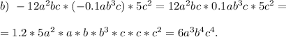 b)\ -12a^2bc*(-0.1ab^3c)*5c^2=12a^2bc*0.1ab^3c*5c^2=\\\\=1.2*5a^2*a*b*b^3*c*c*c^2=6a^3b^4c^4.