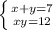 \left \{ {{x+y=7} \atop {xy=12}} \right.