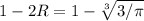 1 - 2R = 1-\sqrt[3]{3/\pi}