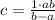 c=\frac{1\cdot ab}{b-a}