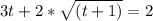 3t +2*\sqrt{(t+1)}=2