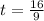 t=\frac{16}{9}