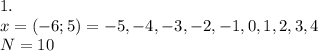 1.\\ x = (-6; 5) = {-5, -4, -3, -2, -1, 0, 1, 2, 3, 4}\\ N = 10\\ 