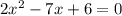 2x^2-7x+6=0