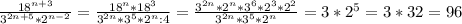 \frac{18^{n+3}}{3^{2n+5}*2^{n-2}}=\frac{18^n * 18^3}{3^{2n}*3^{5}*2^n:4}=\frac{3^{2n} *2^n * 3^6 * 2^3 * 2^2}{3^{2n}*3^5*2^n}=3*2^5=3*32=96