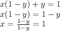 x(1-y)+y=1 \\ x(1-y)=1-y \\ x=\frac{1-y}{1-y}=1 