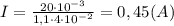 I=\frac{20\cdot10^{-3}}{1,1\cdot4\cdot10^{-2}}=0,45(A)