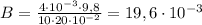 B=\frac{4\cdot10^{-3}\cdot9,8}{10\cdot20\cdot10^{-2}}=19,6\cdot10^{-3}