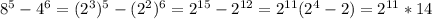 8^5-4^6=(2^3)^5-(2^2)^6=2^{15}-2^{12}=2^{11}(2^4-2)=2^{11}*14