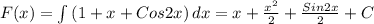 F(x) = \int{(1+x+Cos2x)}\, dx = x + \frac{x^2}{2}+\frac{Sin2x}{2}+C