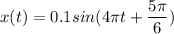 x(t) = 0.1sin(4\pi t+ \dfrac{5\pi }{6} )