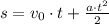 s=v_{0}\cdot t+\frac{a\cdot t^{2}}{2}