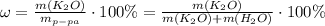 \omega=\frac{m(K_2O)}{m_{p-pa}}\cdot100\%=\frac{m(K_2O)}{m(K_2O)+m(H_2O)}\cdot100\%